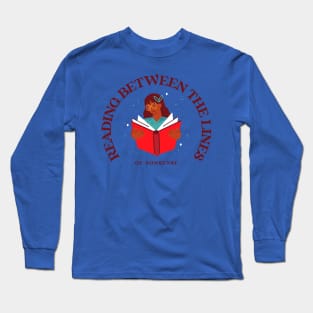 READING BETWEEN THE LINES OF NONSENSE Long Sleeve T-Shirt